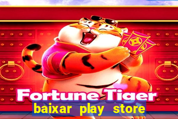 baixar play store para pc baixaki